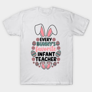 Every Bunny's Favorite Infant Teacher Funny Easter Day T-Shirt